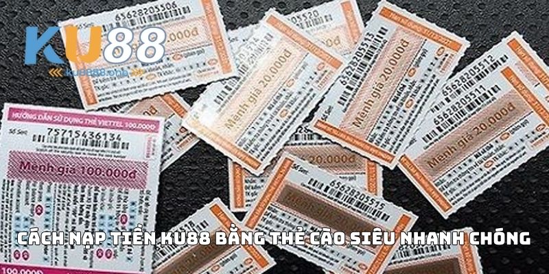 Cách Nạp Tiền Vào Nhà Cái Bằng Thẻ Cào Siêu Nhanh Chóng