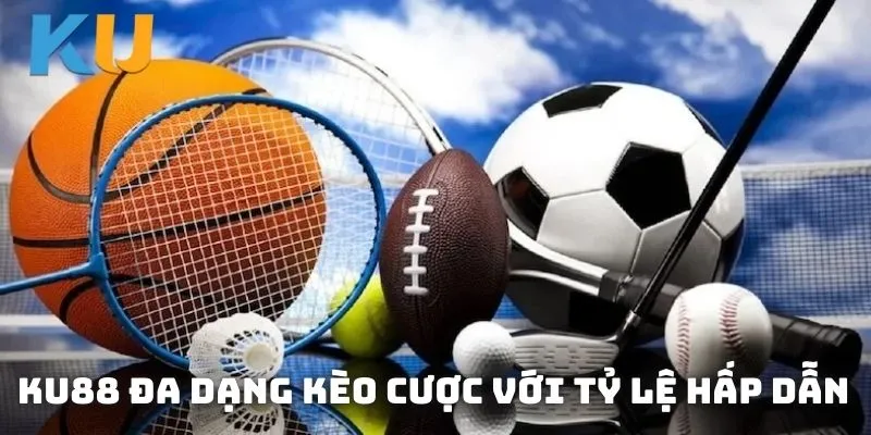 KU88 đa dạng kèo cược với tỷ lệ hấp dẫn, cập nhật liên tục