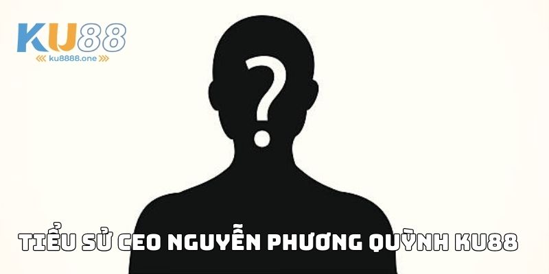 Tiểu sử CEO Nguyễn Phương Quỳnh Ku88