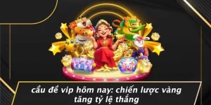 cầu đề vip hôm nay