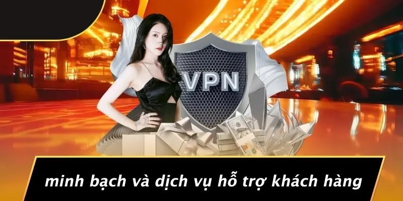 Minh Bạch Và Dịch Vụ Hỗ Trợ Khách Hàng