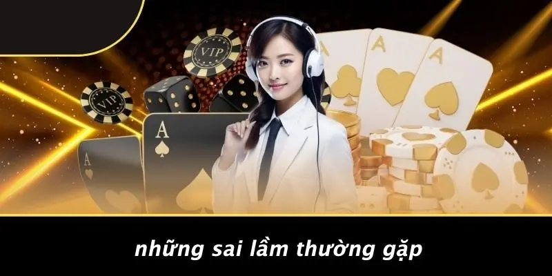 Những Sai Lầm Thường Gặp