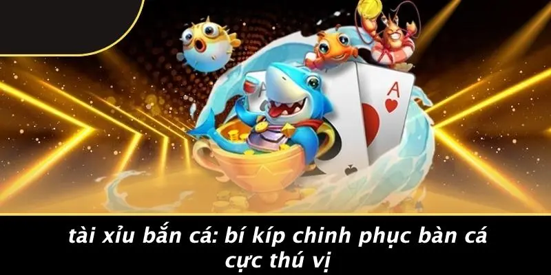 Tài xỉu bắn cá